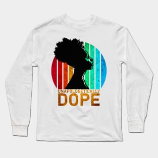 Unapologetically Dope-Black History Month Long Sleeve T-Shirt